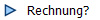Rechnung?